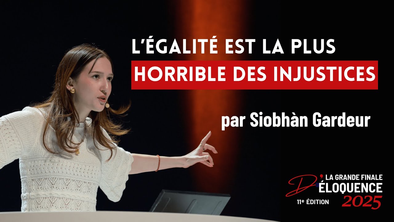 SIOBHÀN GARDEUR - L’égalité est la plus horrible des injustices (GRANDE FINALE D'ÉLOQUENCE 2025)