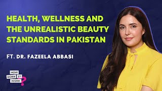 Health, Wellness and Beauty Standards in Pakistan I EP 37 I How Does It Work