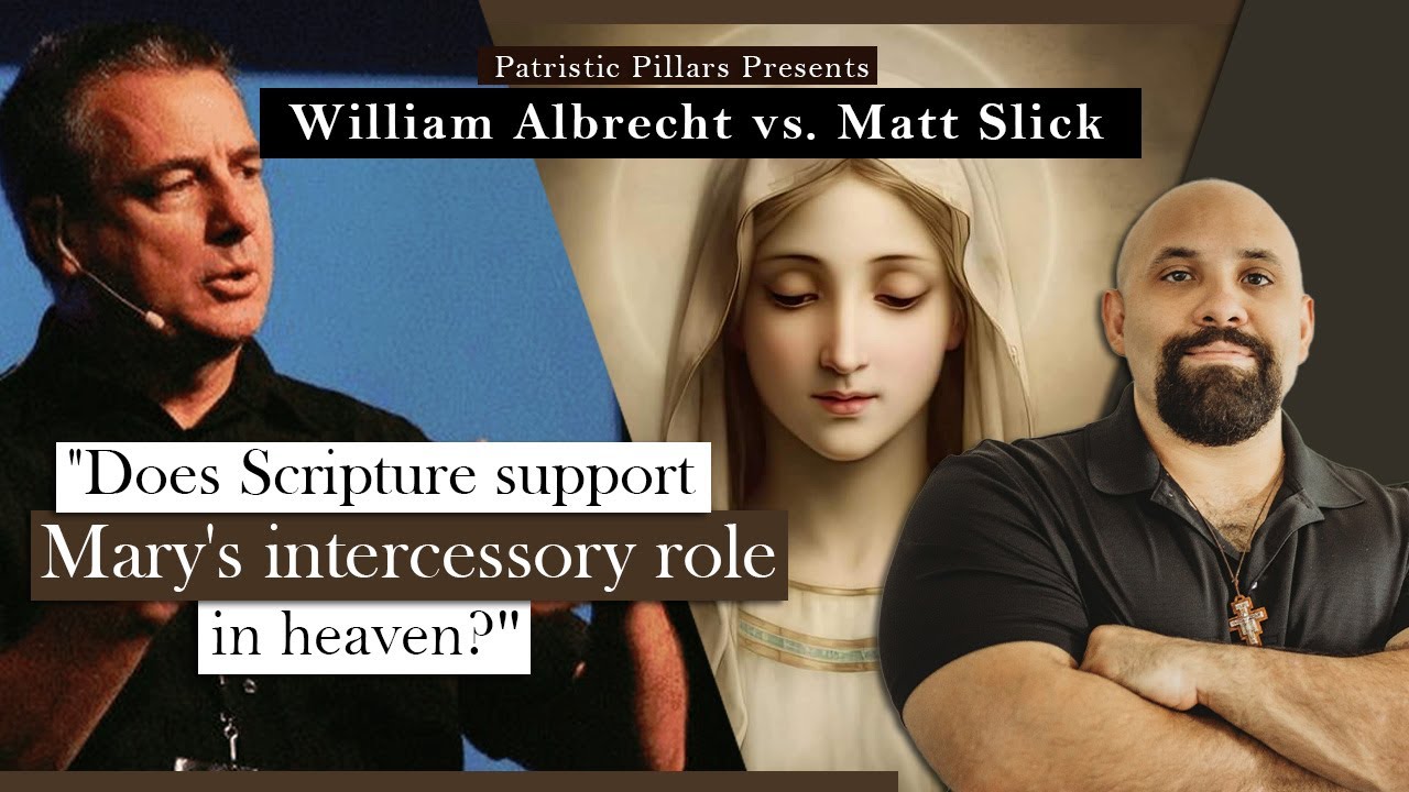 The Intercession of Holy Mary: William Albrecht vs. Matt Slick