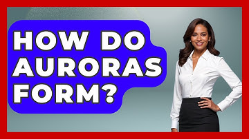 How Do Auroras Form? - Weather Watchdog