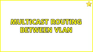 multicast routing between vlan