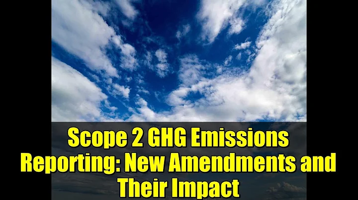 Scope 2 GHG Emissions Reporting: New Amendments and Their Impact