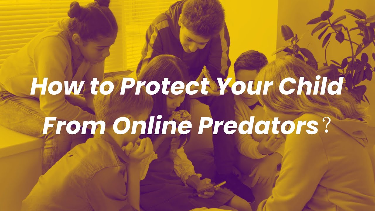 How to Protect Your Kids From Online Predators？ YouTube