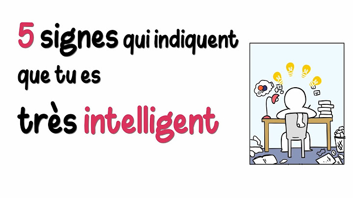 Tu es très INTELLIGENT: 5 signes