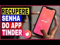 Como Recuperar a Senha do Aplicativo Tinder no Celular Android