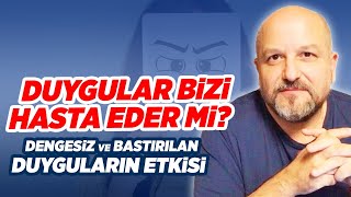 Duygular Bizi Hasta Eder Mi? Bastırılan Duyguların Getirdiği Dengesizlikler | Erdoğan Şemsiyeci