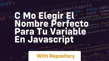 C mo elegir el nombre perfecto para tu variable en javascript