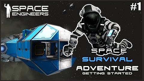 Space Survival Adventure: Getting Started - A New Space Engineers Journey / Part 1