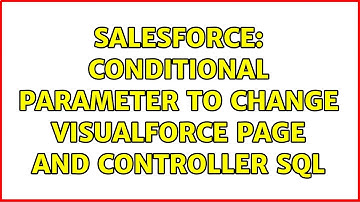 Salesforce: Conditional parameter to change visualforce page and controller SQL (2 Solutions!!)