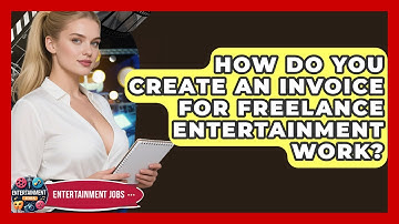 How Do You Create An Invoice For Freelance Entertainment Work? - Entertainment Jobs