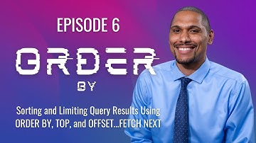 SQL  - Episode 6  - Sorting and Limiting Query Results Using ORDER BY, TOP, and OFFSET...FETCH NEXT