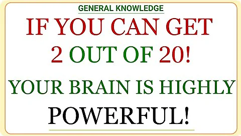 IF YOU CAN GET 2 OUT OF 20! YOUR BRAIN IS HIGHLY POWERFUL! | GK IQ | General Knowledge Quiz