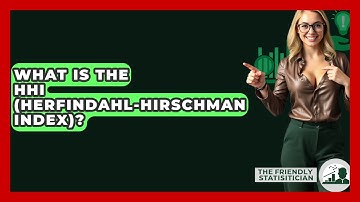 What Is The HHI (Herfindahl-Hirschman Index)? - The Friendly Statistician