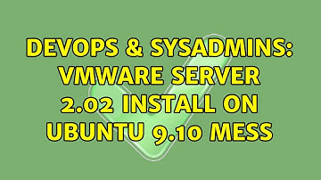 DevOps & SysAdmins: vmware server 2.02 install on Ubuntu 9.10 mess (2 Solutions!!)