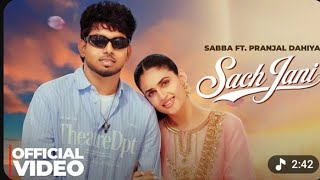 Sabba - Sach Jani | Pranjal Dahiya | Proud | New Punjabi Songs 2026