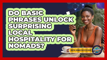 Do Basic Phrases Unlock Surprising Local Hospitality For Nomads? - Digital Nomad Success Guide