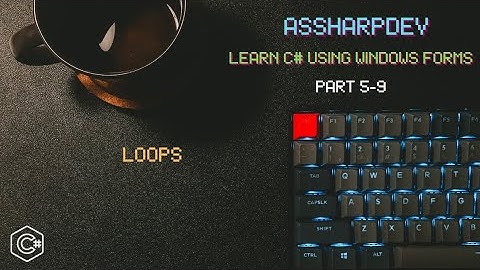 Learn C# using Windows Forms – Loops ( 5 – 9 )