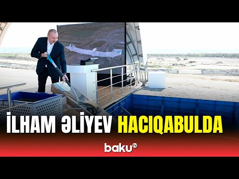 Prezident Hacıqabulda Şirvan suvarma kanalının təməlini qoydu