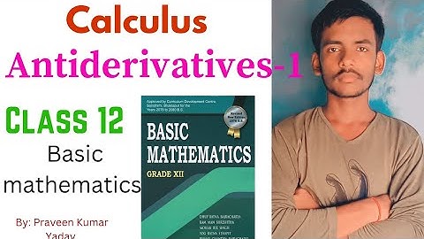 1. Antiderivatives (calculus) part -1 class -12th Basic mathematics in Nepali NEB HSEB solutions