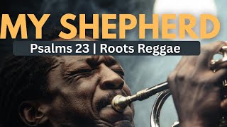 My Shepherd Psalms 23  Uplifting Gospel Roots Reggae 