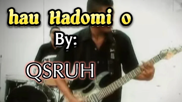 Hau Hadomi o (Lirik ) "QSRUH"