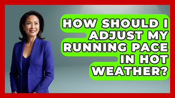 How Should I Adjust My Running Pace In Hot Weather? - Everyday Fitness Hacks