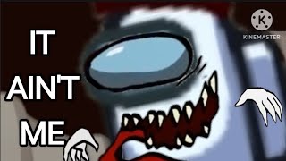 It Ain't Me Among Us Version Game