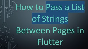 How to Pass a List of Strings Between Pages in Flutter
