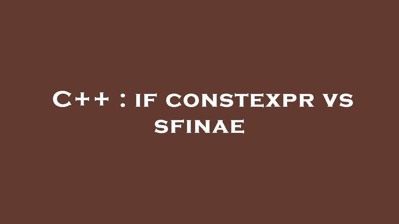 C++ : if constexpr vs sfinae