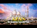 Most beautiful azan  emotional azan  heart soothing adhan by shaykh sajjad gul