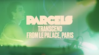 Parcels - Transcend  (Live from Le Palace, Paris)