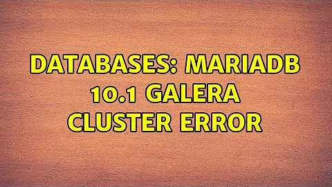 Databases: MariaDB 10.1 Galera cluster error