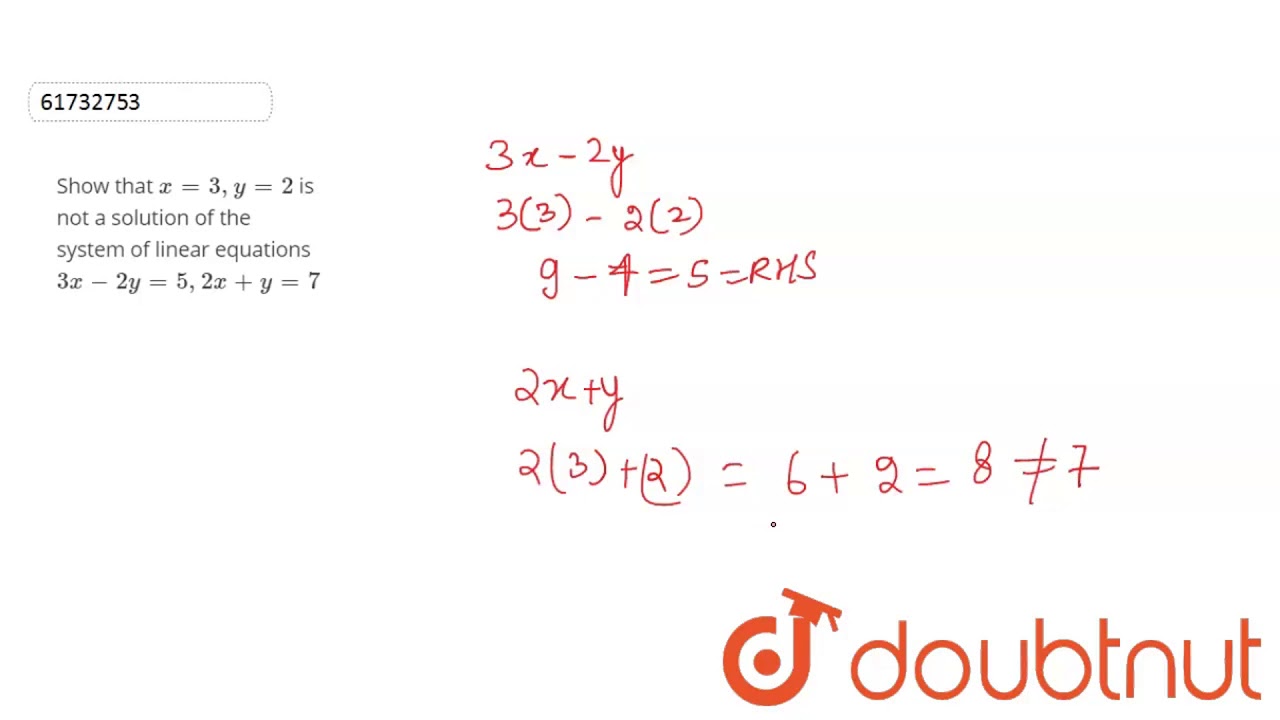 Show That X 3 Y 2 Is Not A Solution Of The System Of Linear Equations 3x 2y 5 Youtube