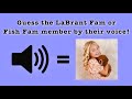 Guess the labrant famfish fam member by their voice