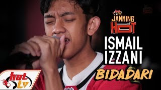 ISMAIL IZZANI - Bidadari - JAMMINGHOT LIVE