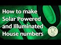 Make a solar powered self illuminated house number