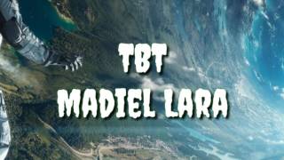 Video thumbnail of "TBT (LETRA)  - Madiel Lara"