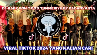 DJ-BABY DON`T GO X TUMMERIYU BY DJ DANVANTA #djginukginuk #djtiktokterbaru  #dj #remix