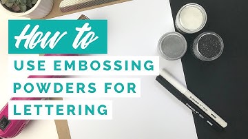 How to use Embossing Powders for Lettering