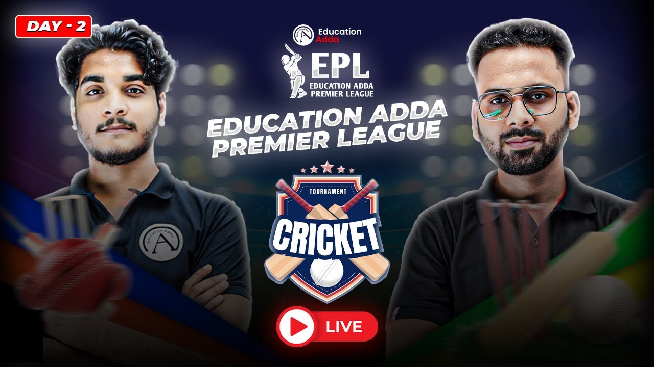 Watch : EPL 2025 LIVE | Day 02 | Education Adda Premier League | Sarfarosh Sir VS Shivam Sir Team