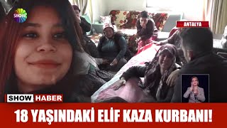 18 Yaşındaki Elif Kaza Kurbanı