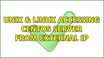Unix & Linux: Accessing CentOS server from external IP