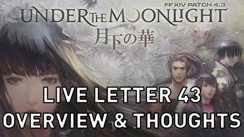 FFXIV: Live Letter 43 Overview & Thoughts