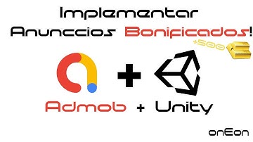 ¡Cómo Implementar Anuncios BONIFICADOS En Android De AdMob En Unity  2023(Rewarded Ads) By: One Eon!