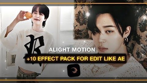 +10 EFFECT PACK FOR EDITS | Alight motion (+preset) 