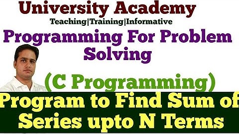 PPS54:loop statement Example| c program to find sum of series upto n terms