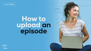 How To Upload An Episode On Zeno Tools