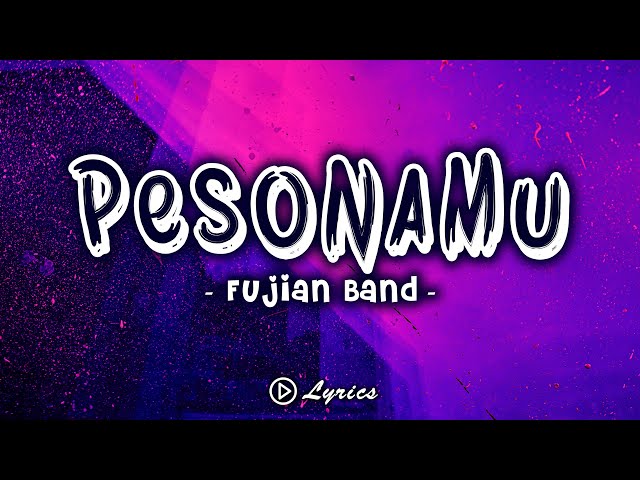 Pesonamu - Fujian Band [Lirik] class=
