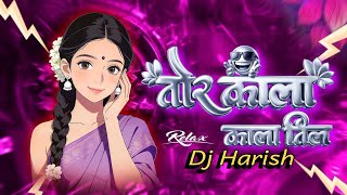 Tor Kala Kala Til - ll cg Trending song Dj Remix Dj Nagesh Dj Harish Dj Chhotu Lawar Dj Vishal S 