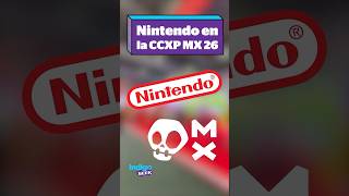 ¡NINTENDO EN CCXP MX 2026! ¿Qué hay de nuevo?